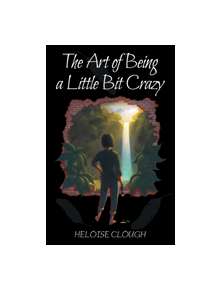 The Art of Being a Little Bit Crazy - 9781527213807