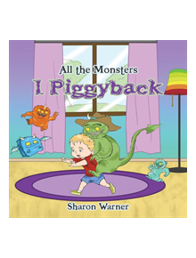 All the Monsters I Piggyback - 9781528905817