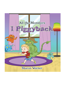 All the Monsters I Piggyback - 9781528905824