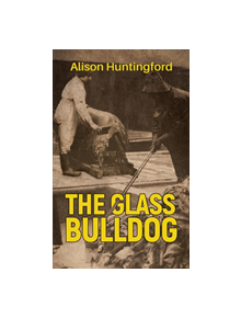 The Glass Bulldog - 9781528914161