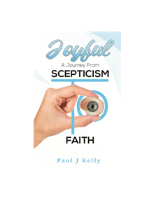 Joyful - A Journey From Scepticism To Faith - 9781528935531