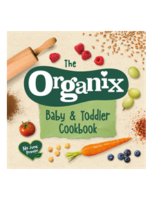 The Organix Baby and Toddler Cookbook - 9781529103939