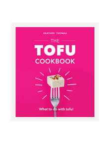 The Tofu Cookbook - 9781529104394