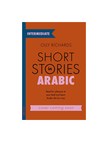 Short Stories in Arabic for Intermediate Learners - 9781529302530