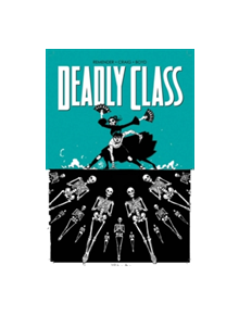 Deadly Class Volume 6: This Is Not The End - 9781534302471