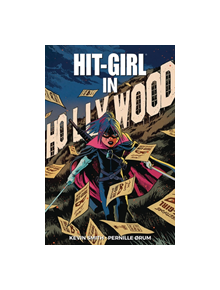 Hit-Girl Volume 4: The Golden Rage of Hollywood - 9781534312258