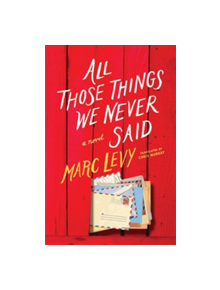 All Those Things We Never Said - 9781542045926