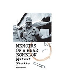 Memoirs of a Rear Echelon M***** F***** - 9781543938777