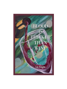 Blood Is Thicker Than Wine - 9781543954371
