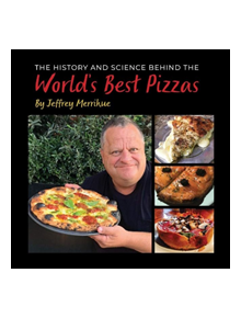 The History and Science Behind the World's Best Pizzas - 9781543959130