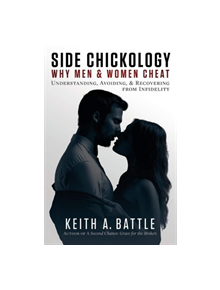 Side Chickology: Why Men & Women Cheat - 9781543961539