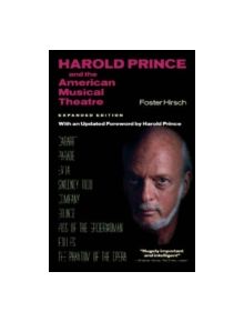 Harold Prince and the American Musical Theatre - 9781557836175