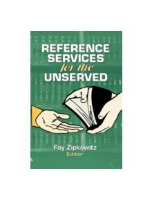Reference Services for the Unserved - 9781560247975