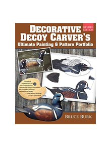 Decorative Decoy Carver's Ultimate Painting & Pattern Portfolio, Revised Edition - 9781565239760