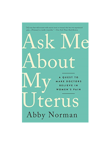 Ask Me About My Uterus - 9781568589411