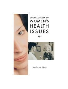 Encyclopedia of Women's Health Issues - 9781573563031