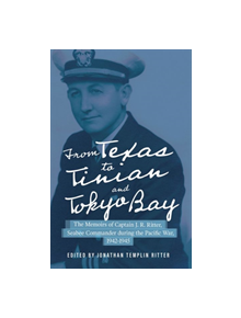 From Texas to Tinian and Tokyo Bay - 9781574417715