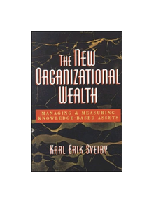 The New Organizational Wealth: Managing and Measuring Knowledge-Based Assets - 9781576750148