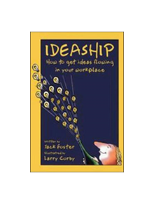 Ideaship: How to Get Ideas Flowing in Your Work Place - 9781576751640