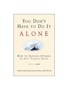 You Don't Have to Do It Alone - How to Involve Others to Get Things Done - 9781576752784