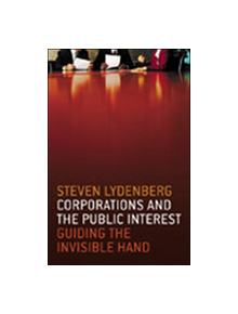 Corporations and The Public Interest - Guiding The Invisible Hand - 9781576752913