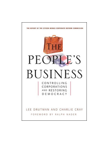 The People's Business - Controlling Corporations and Restoring Democracy - 9781576753095
