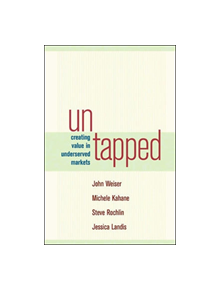 Untapped Creating Value in Underserved Markets - 9781576753729