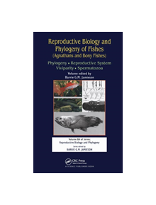 Reproductive Biology and Phylogeny of Fishes (Agnathans and Bony Fishes) - 9781578085804