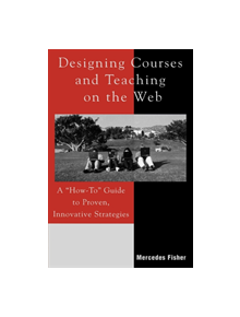 Designing Courses and Teaching on the Web - 9781578860524