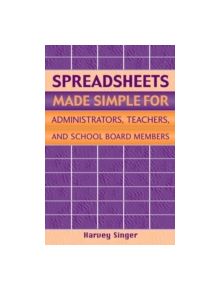 Spreadsheets Made Simple for Administrators, Teachers, and School Board Members - 9781578861217