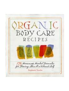 Organic Body Care Recipes - 9781580176767