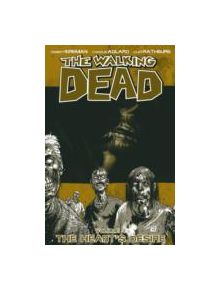 The Walking Dead Volume 4: The Heart's Desire - 9781582405308