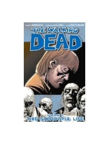 The Walking Dead Volume 6: This Sorrowful Life - 9781582406848