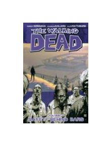 The Walking Dead Volume 3: Safety Behind Bars - 9781582408057