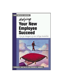 Helping Your New Employee Succeed - Tips for Managers of New College Graduates. - 9781583761687
