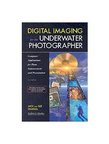 Digital Imaging For The Underwater Photographer 2ed - 9781584281672