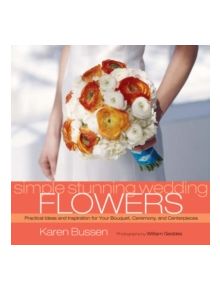 Simple Stunning Weddings Flowers - 9781584795391