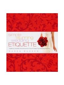Simple Stunning Wedding Etiquette - 9781584796497