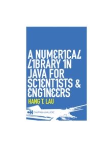 A Numerical Library in Java for Scientists and Engineers - 9781584884309