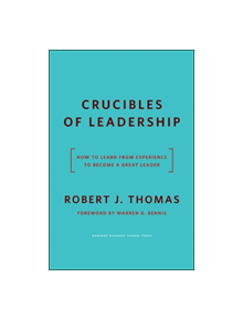 Crucibles of Leadership - 9781591391371