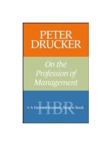 Peter Drucker on the Profession of Management - 9781591393221