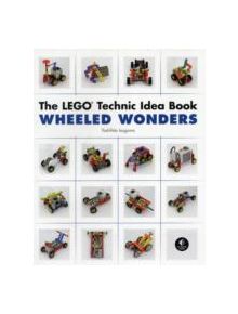 The Lego Technic Idea Book: Wheeled Wonders - 9781593272784