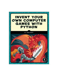 Invent Your Own Computer Games With Python, 4e - 9781593277956