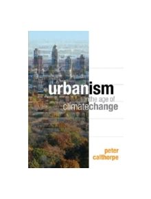 Urbanism in the Age of Climate Change - 9781597267212
