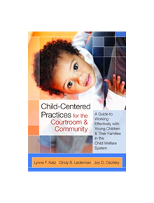 Child-Centered Practices for the Courtroom & Community - 9781598570731