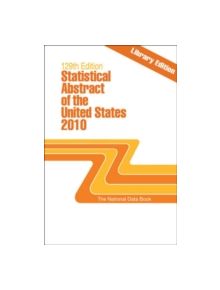 Statistical Abstract of the United States 2010 - 9781598884005