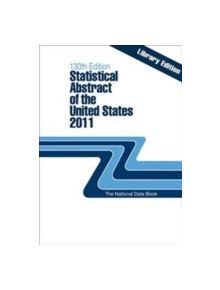 Statistical Abstract of the United States 2011 - 9781598884937