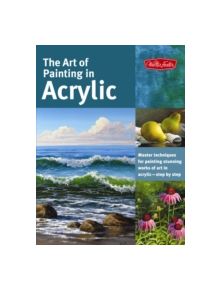 The Art of Painting in Acrylic (Collector's Series) - 9781600583827