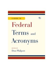 A Guide to Federal Terms and Acronyms - 9781605907123