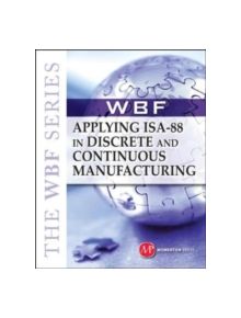The WBF Book Series: Applying ISA-88 In Discrete and Continuous Manufacturing - 9781606502006